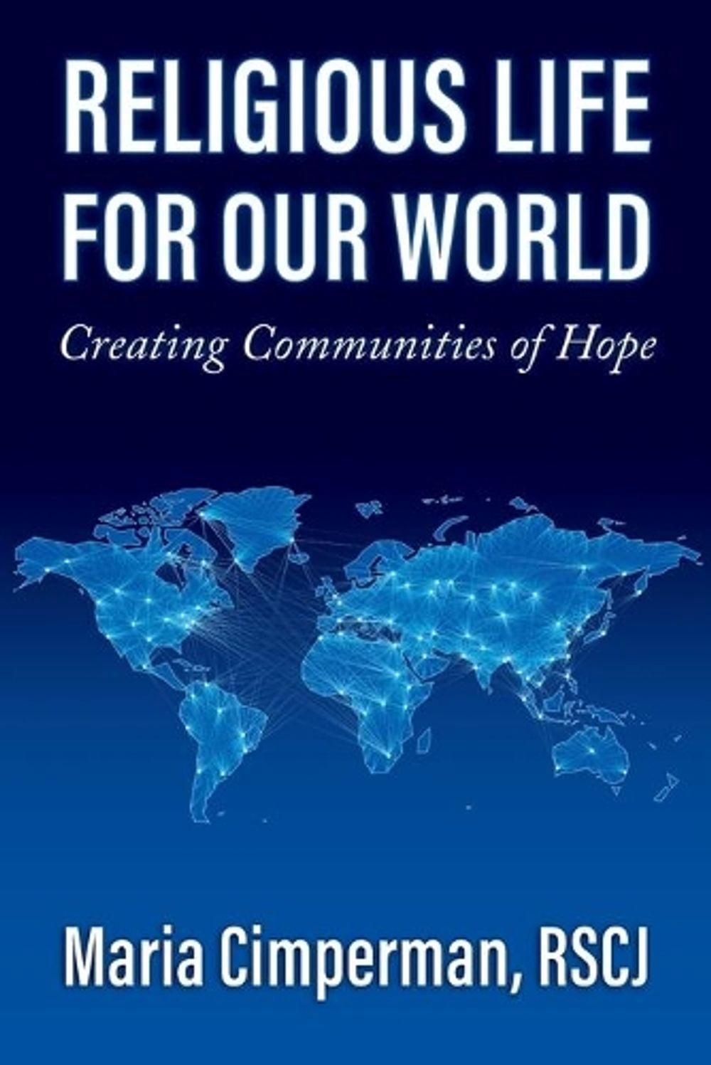 Religious Life for Our World: Creating Communities of Hope (Paperback)