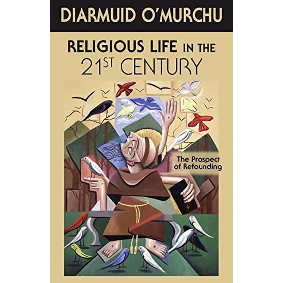 Pre-Owned Religious Life in the 21st Century: The Prospect of Refounding (Paperback) 1626982074 9781626982079