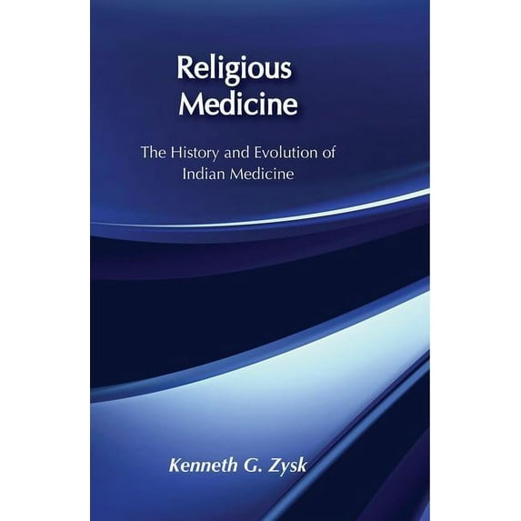 Religious Medicine: History and Evolution of Indian Medicine, (Hardcover)