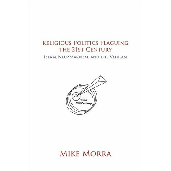 Religious Politics Plaguing the 21st Century: Islam, Neo/Marxism, and the Vatican