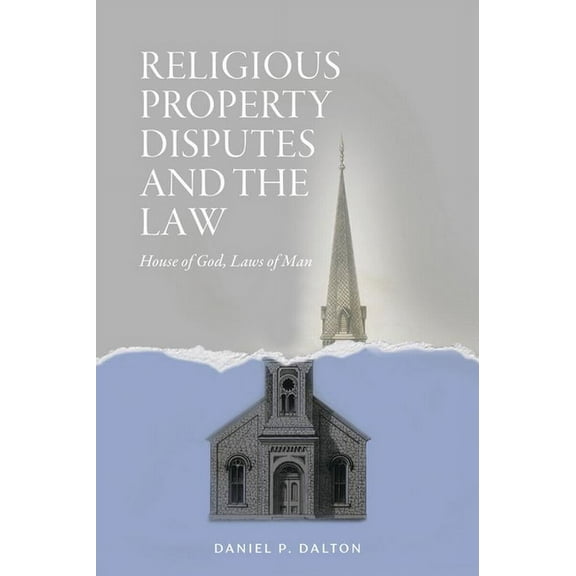 Religious Property Disputes and the Law: House of God, Laws of Man, (Paperback)