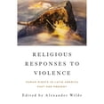thumbnail image 1 of Pre-Owned Religious Responses to Violence: Human Rights in Latin America Past and Present (Paperback) 0268044317 9780268044312, 1 of 1