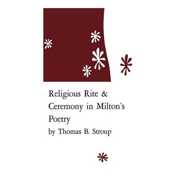 Religious Rite and Ceremony in Milton's Poetry, (Paperback)