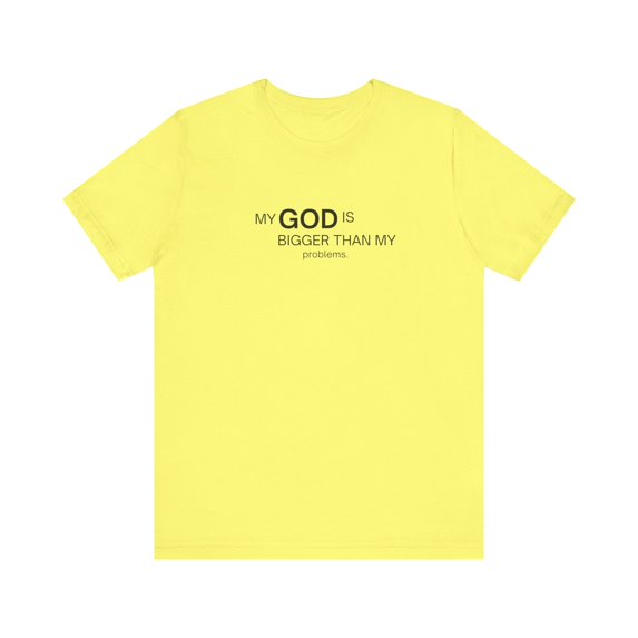 Religious Tee Shirt - My God is Bigger Than My problems