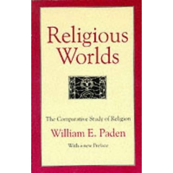 Pre-Owned Religious Worlds: The Comparative Study of Religion (Paperback) 0807012297 9780807012291