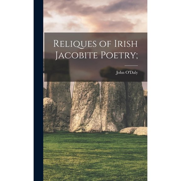 Reliques of Irish Jacobite Poetry;, (Hardcover)