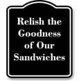 thumbnail image 1 of Relish the Goodness of Our Sandwiches BLACK Aluminum Composite Sign 20''x24'', 1 of 9