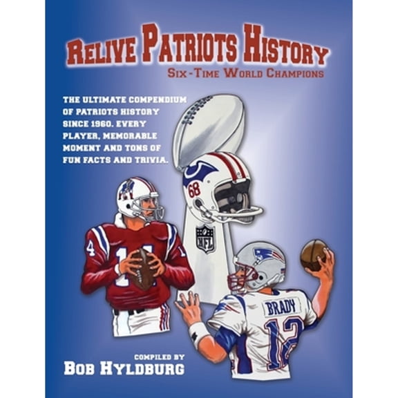 Relive Patriots History: Six Time World Champions (Paperback)