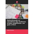 thumbnail image 1 of Relocalizando as narrativas das mulheres Ã¡rabes anglÃ³fonas: um guia crÃ­tico, (Paperback), 1 of 1