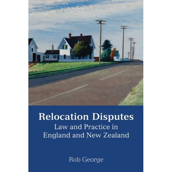 Relocation Disputes: Law and Practice in England and New Zealand, (Hardcover)