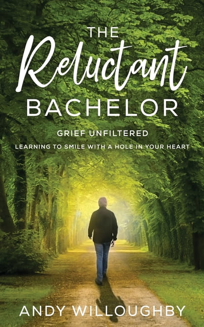 The Reluctant Bachelor: Grief Unfiltered - Learning to Smile with a ...