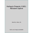 thumbnail image 1 of Pre-Owned Harlequin Presents #1601: Reluctant Captive (Mass Market Paperback) 0373116012 9780373116010, 1 of 1