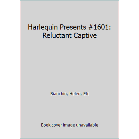 Pre-Owned Harlequin Presents #1601: Reluctant Captive (Mass Market Paperback) 0373116012 9780373116010
