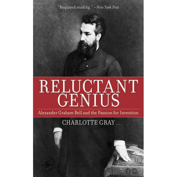 Reluctant Genius : Alexander Graham Bell and the Passion for Invention (Paperback)