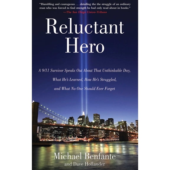 Reluctant Hero : A 9/11 Survivor Speaks Out About That Unthinkable Day, What He's Learned, How He's Struggled, and What No One Should Ever Forget (Paperback)
