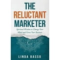 thumbnail image 1 of Reluctant Marketer The Reluctant Marketer (Book 1: Live): Spiritual Tools to Change Your Mind and Grow Your Business, Book 1, (Paperback), 1 of 1