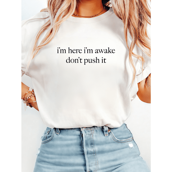 Reluctant Motivation Im Here Im Awake Dont Push It Print Tshirts Minimal Effort Humor Graphic Tees Sarcastic Vibe Gift Short Sleeve Tops White,L