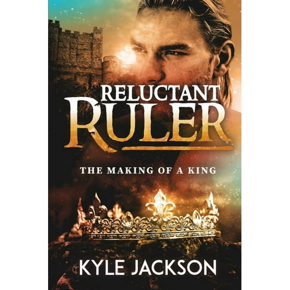 Reluctant Ruler Reluctant Ruler: The Making of a King, Book 1, (Paperback)