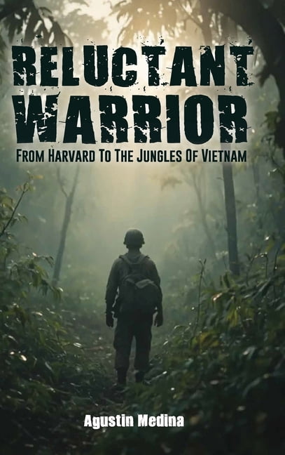 Reluctant Warrior: From Harvard to the Jungles of Vietnam, (Hardcover ...