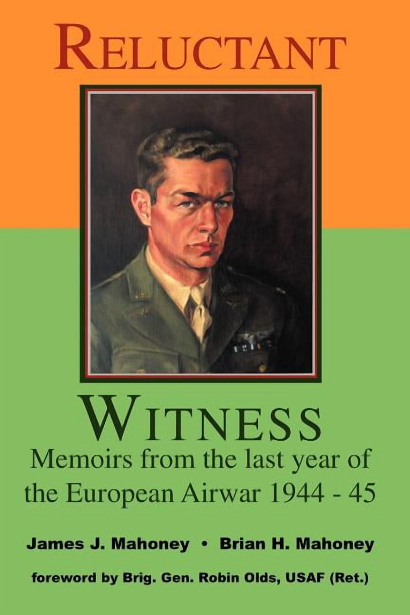 Reluctant Witness: Memoirs from the Last Year of the European Air War ...