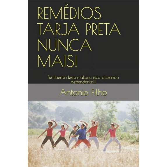 Remédios Tarja Preta Nunca Mais!: Eles Matam!!! (Paperback)