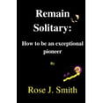 thumbnail image 1 of Remain Solitary : How to be an exceptional Pioneer (Paperback), 1 of 1