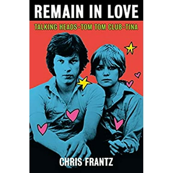 Pre-Owned Remain in Love: Talking Heads, Tom Tom Club, Tina (Hardcover) 1250209226 9781250209221