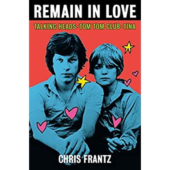 Pre-Owned Remain in Love : Talking Heads, Tom Tom Club, Tina (Hardcover)