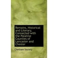 thumbnail image 1 of Remains, Historical and Literary, Connected with the Palatine Counties of Lancaster and Chester Paperback, 1 of 1