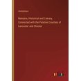 thumbnail image 1 of Remains, Historical and Literary, Connected with the Palatine Counties of Lancaster and Chester (Paperback), 1 of 1