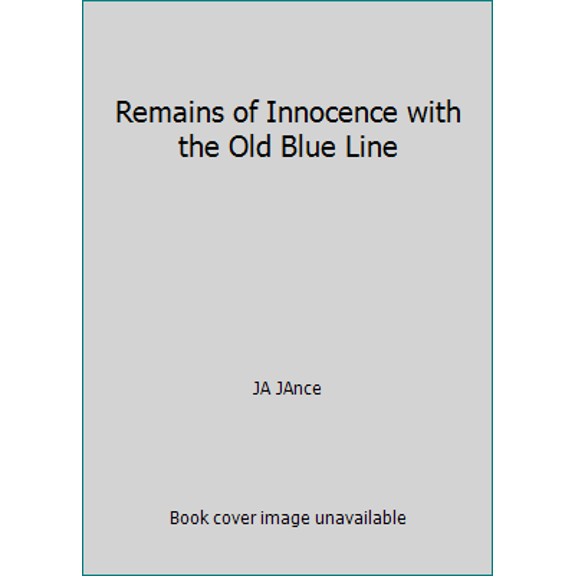 Pre-Owned Remains of Innocence with the Old Blue Line (Hardcover) 1629531030 9781629531038