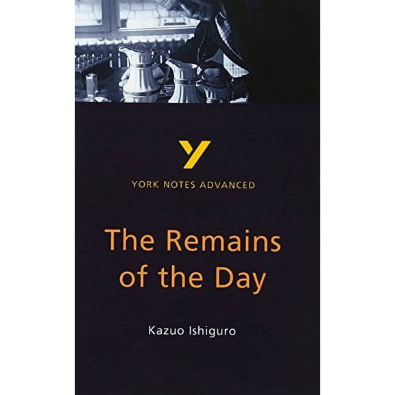 Remains of the Day: York Notes Advanced