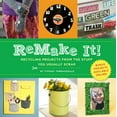 thumbnail image 1 of Pre-Owned Remake It!: Recycling Projects from the Stuff You Usually Scrap (Paperback) 1402771940 9781402771941, 1 of 1