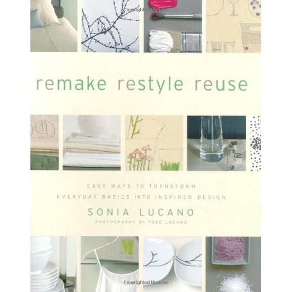 Pre-Owned Remake Restyle Reuse: Easy Ways to Transform Everyday Basics Into Inspired Design (Paperback) 0823098427 9780823098422