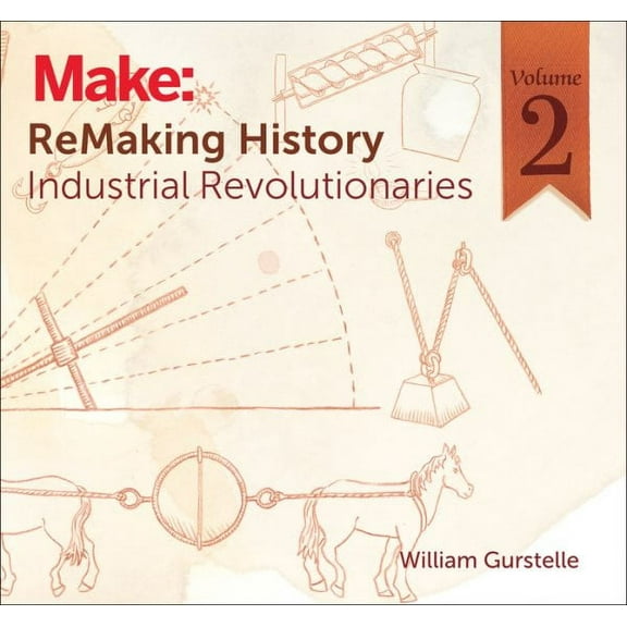 Remaking History, Volume 2: Industrial Revolutionaries (Paperback)