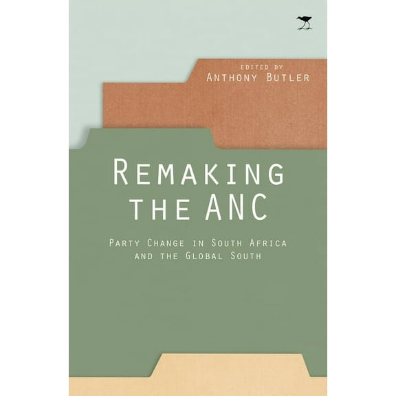 Remaking the ANC: Party Change in South Africa and the Global South (Paperback)