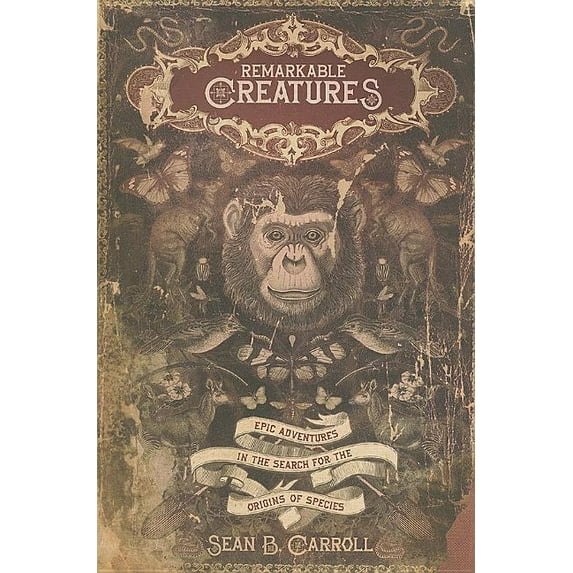 Remarkable Creatures : Epic Adventures in the Search for the Origin of Species (Edition 1) (Hardcover)