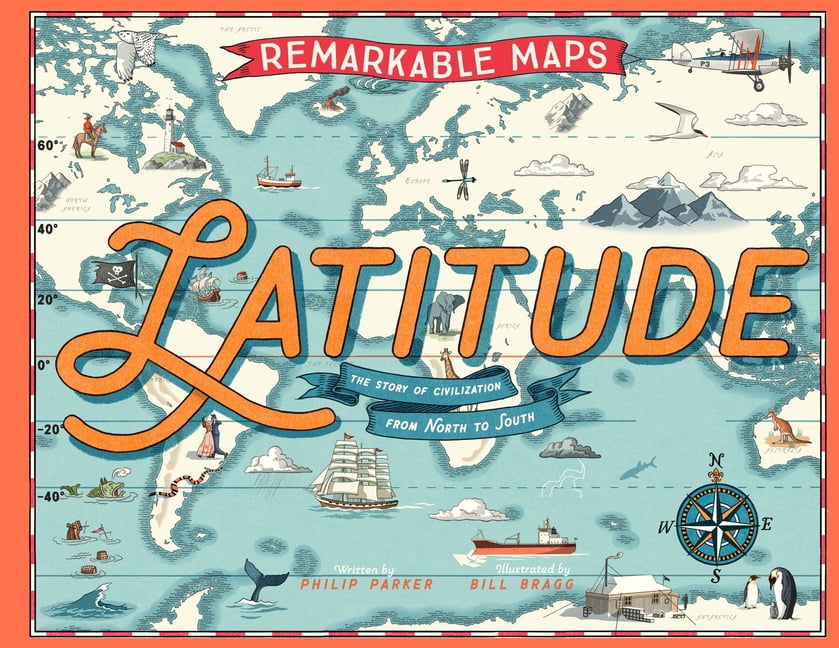 Remarkable Maps: Latitude: The Story of Civilization from North to South, (Hardcover)