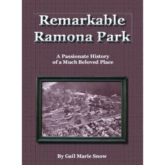 Pre-Owned Remarkable Ramona Park : A Passionate History of a Most Beloved Place (Hardcover) 9780615823447