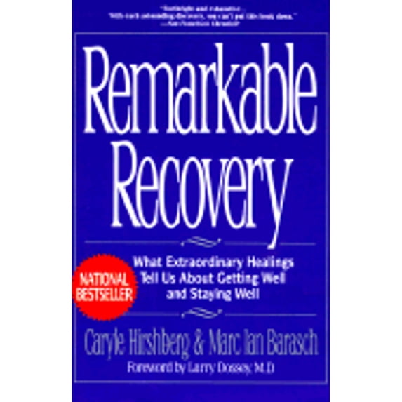 Pre-Owned Remarkable Recovery: What Extraordinary Healings Tell Us About Getting Well and Staying Well (Paperback) 1573225304 9781573225304