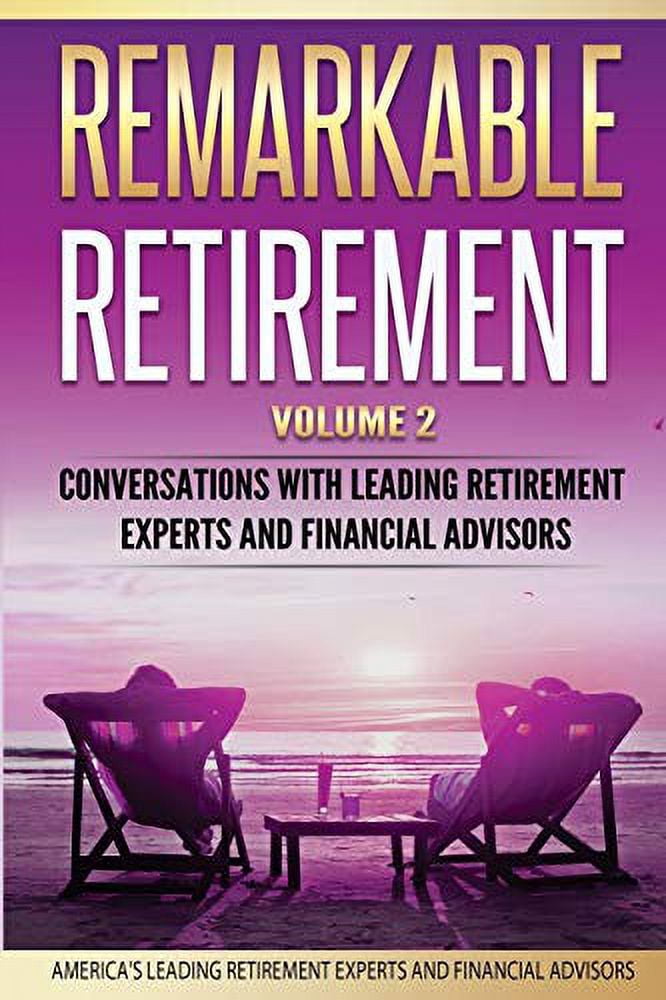 Remarkable Retirement Volume 2: Conversations with Leading Retirement ...