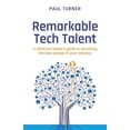 thumbnail image 1 of Remarkable Tech Talent: A Technical Leader's Guide to Recruiting the Best People in Your Industry, (Paperback), 1 of 1