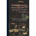 thumbnail image 1 of Remarks On the Abracadabra of the Nineteenth Century: Or On Dr. Samuel Hahnemann's Homeopathic Medicine: With Particular, (Hardcover), 1 of 1