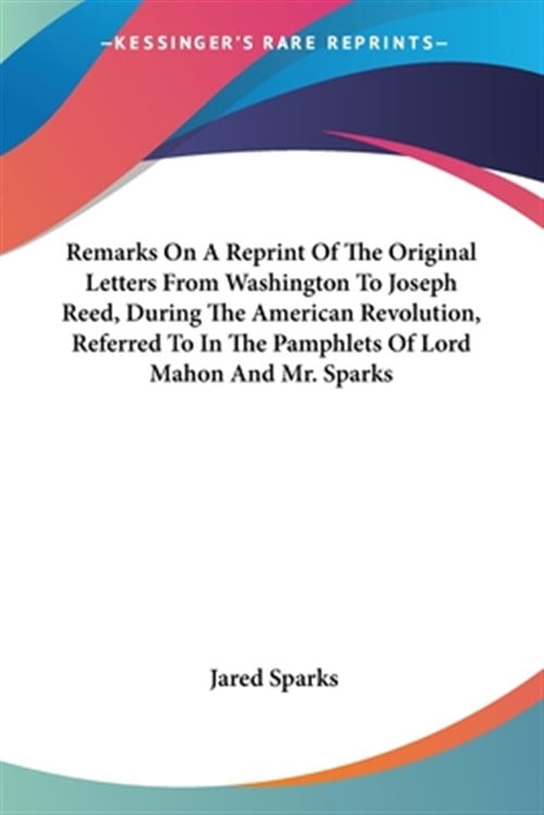 Joseph Reed Signature Remarks On A Reprint Of The Original Letters From Washington To Joseph ...