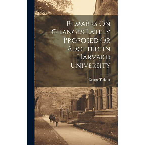 Remarks On Changes Lately Proposed Or Adopted, in Harvard University, (Hardcover)