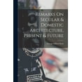 thumbnail image 1 of Remarks On Secular & Domestic Architecture, Present & Future (Paperback), 1 of 6