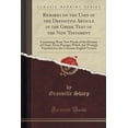 thumbnail image 1 of Remarks on the Uses of the Definitive Article in the Greek Text of the New Testament : Containing Many New Proofs of the Divinity of Christ, from Passages Which Are Wrongly Translated in the Common English Version (Classic Reprint), 1 of 1