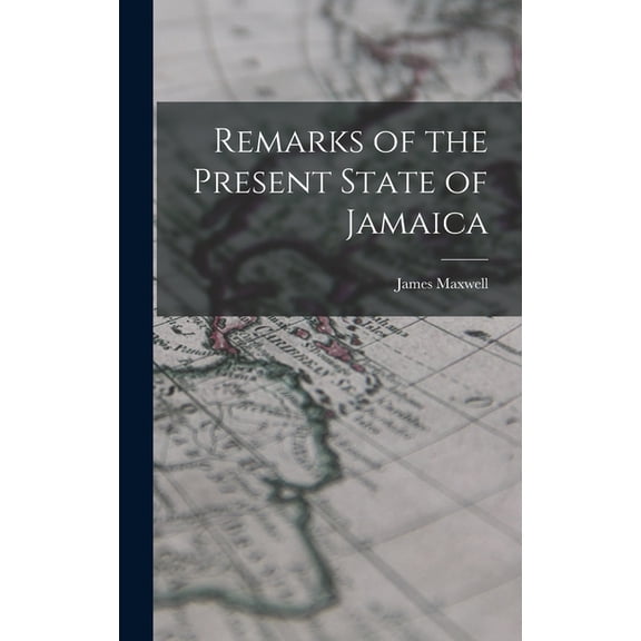 Remarks of the Present State of Jamaica (Hardcover)