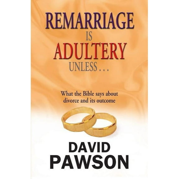 Remarriage Is Adultery Unless... (Paperback)