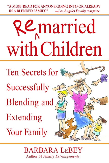 Remarried with Children : Ten Secrets for Successfully Blending and Extending Your Family (Paperback) - image 1 of 1
